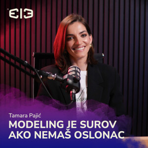 MODELING JE SUROV AKO NEMAŠ OSLONAC | Tamara Pajić | 313 Podcast ep.6
