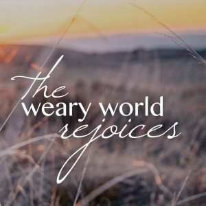 The Weary World Rejoices - Peace (Advent 2)