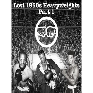 Lost 1950s Heavyweights - Part 1