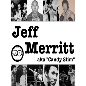 Boxing History - Jeff Merritt aka ”Candy Slim”