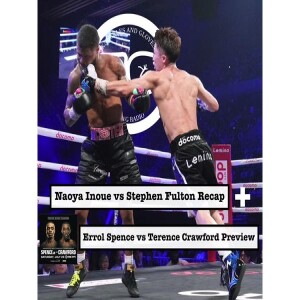 Naoya Inoue vs Stephen Fulton Recap & Errol Spence vs Terence Crawford Preview