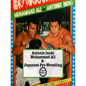 Boxing History - Antonio Inoki, Muhammad Ali & Japanese Pro Wrestling