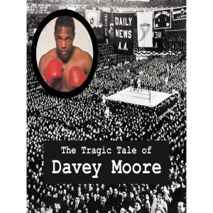 Boxing History - The Tragic Tale of Davey Moore