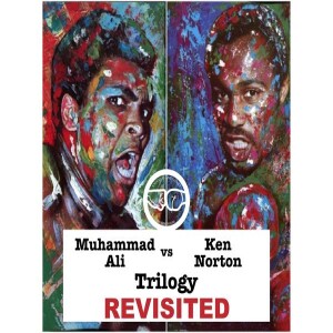 Muhammad Ali vs Ken Norton Trilogy Revisited