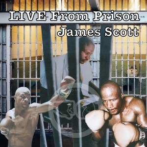 LIVE From Prison: James Scott