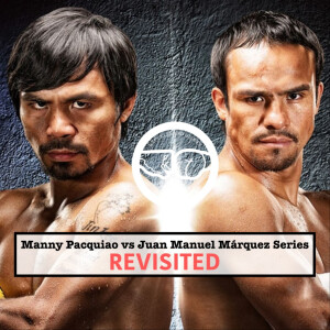 Manny Pacquiao vs Juan Manuel Márquez Series Revisited