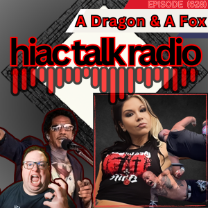 A Dragon And A Fox! | HIAC Talk Radio (628)