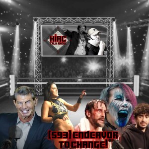 HIAC Talk Radio (593) Endeavor To Change!