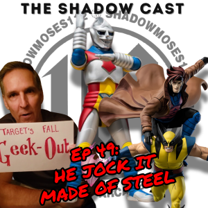 He Jock It Made Of Steel | The Shadow-Cast [Ep 49]