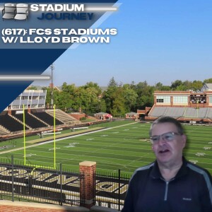 Stadium Journey (617): FCS Stadiums w/ Lloyd Brown