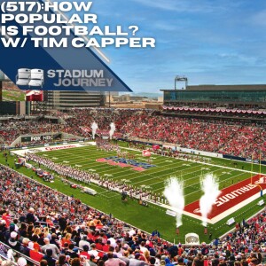 Stadium Journey (517): How Popular Is Football? W/ Tim Capper