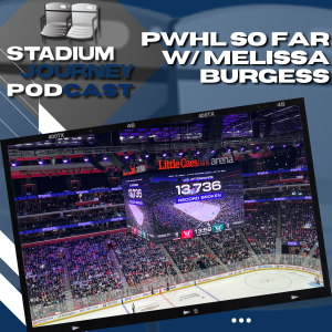 PWHL So Far – w/ Melissa Burgess - Stadium Journey #Sports & #Travel #Podcast (709)