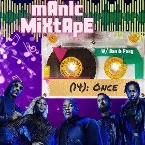 Manic Mixtape (14): Once