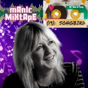 Manic Mixtape (19): Songbird