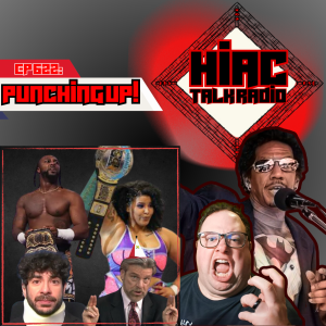 Punching Up? – HIAC Talk Radio #Wrestling #Podcast (622