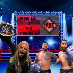 HIAC Talk Radio (568): Liv In The Moment
