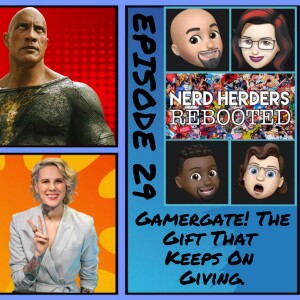 Nerdherders Rebooted (29): Gamergate! The Gift That Keeps On Giving!