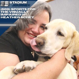 Stadium Journey (609): Sports For The Visually Impaired W/ Heather Schey