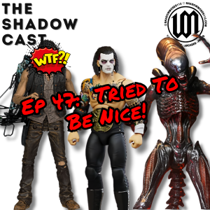 Tried To Be Nice | The Shadow-Cast [Ep 47]