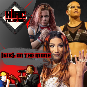 On The Mone! – HIAC Talk Radio #Wrestling #Podcast (618)