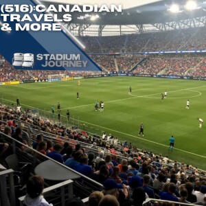 Stadium Journey (516): Canadian Travels & More