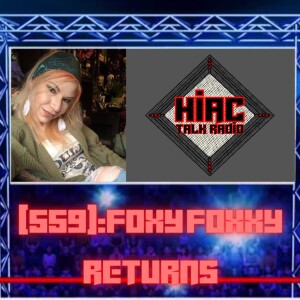 HIAC Talk Radio (559): Foxy Foxxy Returns