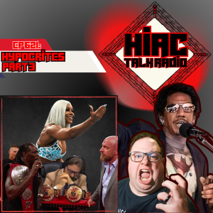 Hypocrites Part 3 (Jade Cargill) – HIAC Talk Radio #Wrestling #Podcast (621)