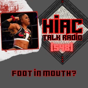 HIAC Talk Radio (548): Foot In Mouth?