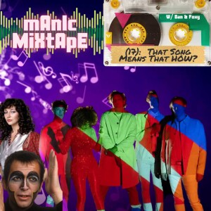 Manic Mixtape (17): That Song Means That HOW?