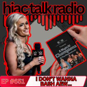 I Don't Wanna Bash AEW... | HIAC Talk Radio (651)