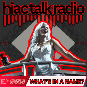 What's In A Name?| HIAC Talk Radio (653)
