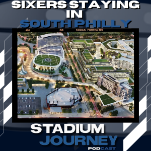 Sixers Stay in South Philly | Stadium Journey (801)