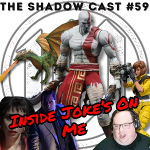 Inside Joke’s On Me | The Shadow-Cast [Ep 59]