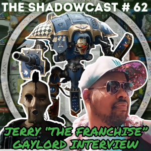 Jerry “The Franchise” Gaylord Interview | The Shadow-Cast [Ep 62]