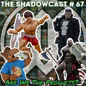 Are We The Products? | The Shadow-Cast [Ep 67]