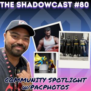 Interview w/ @PacPhotos | The Shadow-Cast [Ep 80]