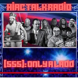 HIAC Talk Radio (555): Only A Ladd