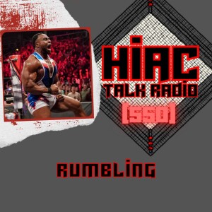 HIAC Talk Radio (550): Rumbling