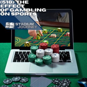 Stadium Journey (518): The Effect of Gambling on Sports