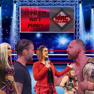 HIAC Talk Radio (574): CM Isn’t Punk?