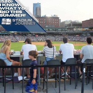 Stadium Journey (520): I Know What You Did This Summer!