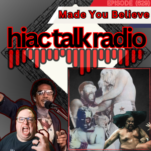 Made You Believe | HIAC Talk Radio (629)