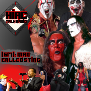 Man Called Sting – HIAC Talk Radio #Wrestling #Podcast (617)