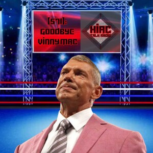 HIAC Talk Radio (571): Goodbye Vinny Mac
