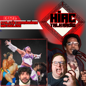 Athletic Commissions Are Useless - HIAC Talk Radio #Wrestling #Podcast (623)