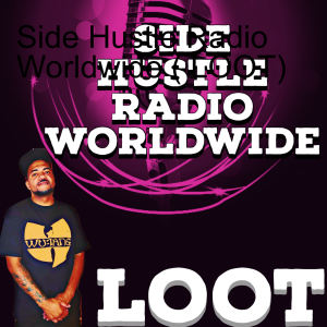 Side Hustle Radio Worldwide ( LOOT)