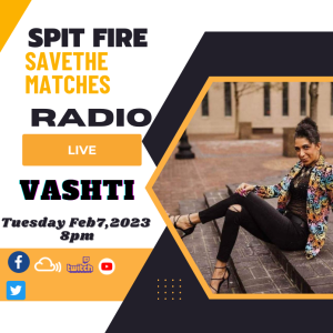 SPIT FIRE SAVE THE MATCHES  EP.60 ( Vashti )