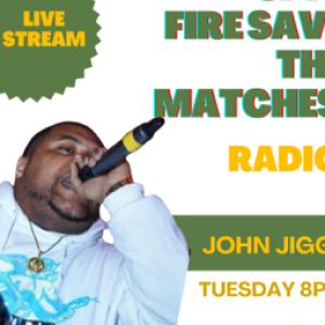 Spit Fire Save The Matches EP. 63 ( John JIGG$)
