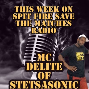 Spit Fire Save The Matches EP.16 (MC DELITE of Stetsasonic)