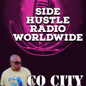 Side Hustle Radio Worldwide  (Co City)